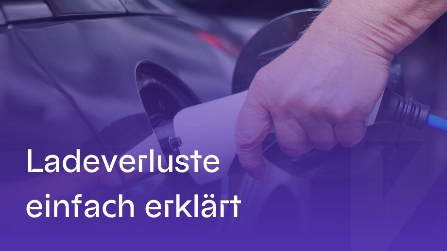 Ladeverluste beim Elektroauto einfach erklärt